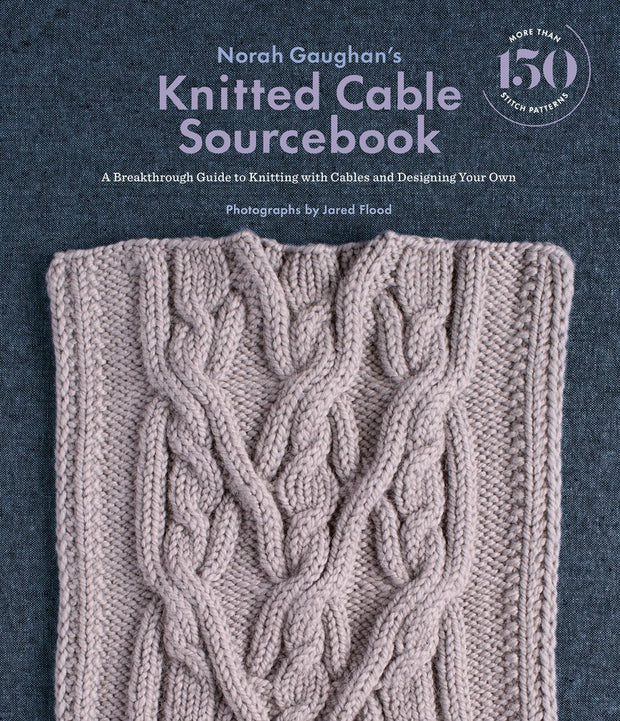 Norah Gaughan's Knitted Cable Sourcebook: A Breakthrough Guide to Knitting Cables and Designing Your Own