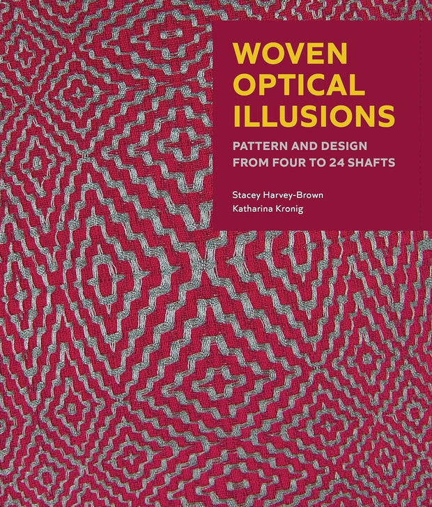 Woven Optical Illusions: Pattern and Design from 4 to 24 Shafts by Stacey Harvey-Brown and Katharina Kronig