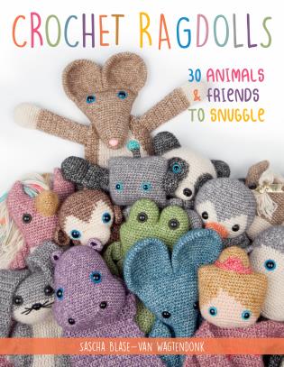 Crochet Ragdolls: 30 Animals and Friends to Snuggle by Sascha Blase-Van Wagtendonk