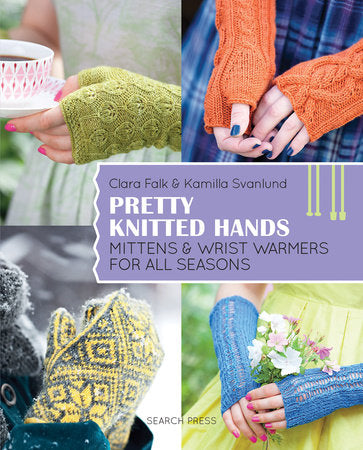 Pretty Knitted Hands Mittens and wrist warmers for all seasons by Kamilla Svanlund & Clara Falk