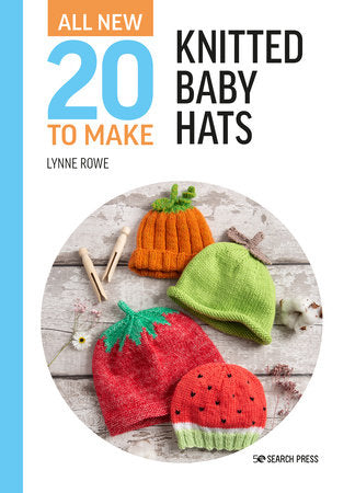 All-New 20 to Make - Knitted Baby Hats by Lynne Rowe