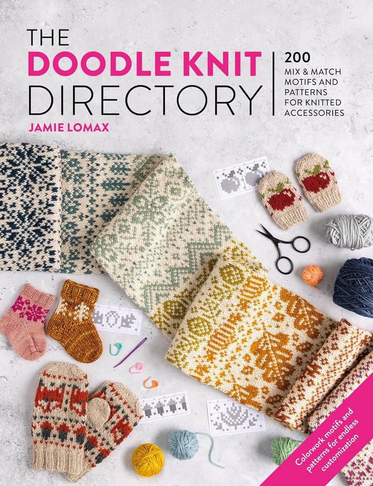 The Doodle Knit Directory 200 Mix & Match Motifs and Patterns For Knitted Accessories by Jamie Lomax