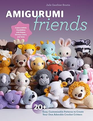 Amigurumi Friends: 20 Easy Patterns to Create 100+ Adorable Custom Crochet Critters by Jade Gauthier-Boutin