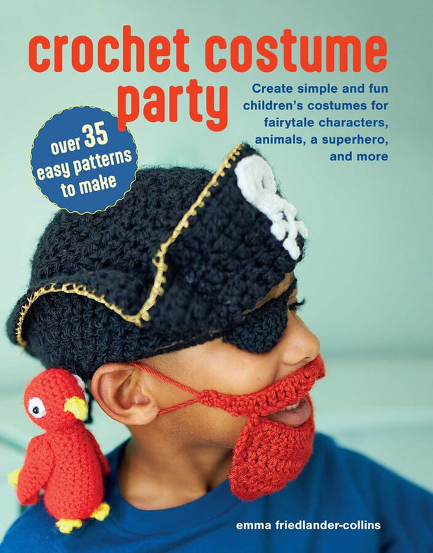 Crochet Costume Party: Over 35 Easy Patterns to Make by Emma Friedlander-Collins