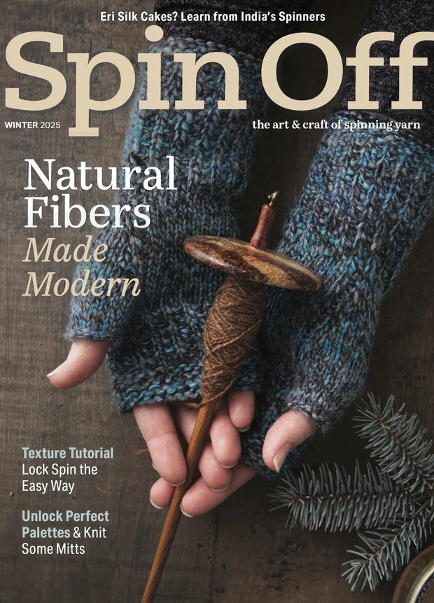 Spin Off - the Art & Craft of Spinning Yarn - Winter 2025 - Vol. XLVIII No. 4